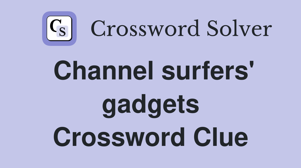 Channel surfers' gadgets Crossword Clue