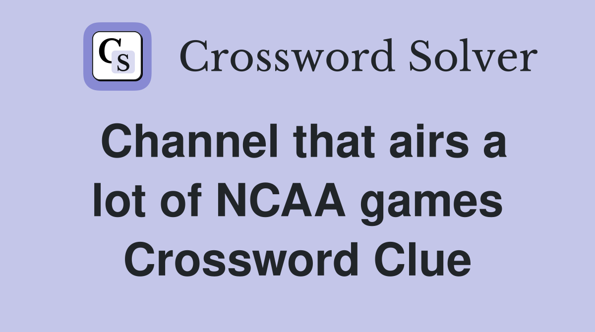 Channel that airs a lot of NCAA games Crossword Clue