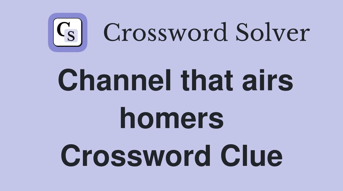 Channel that airs homers Crossword Clue
