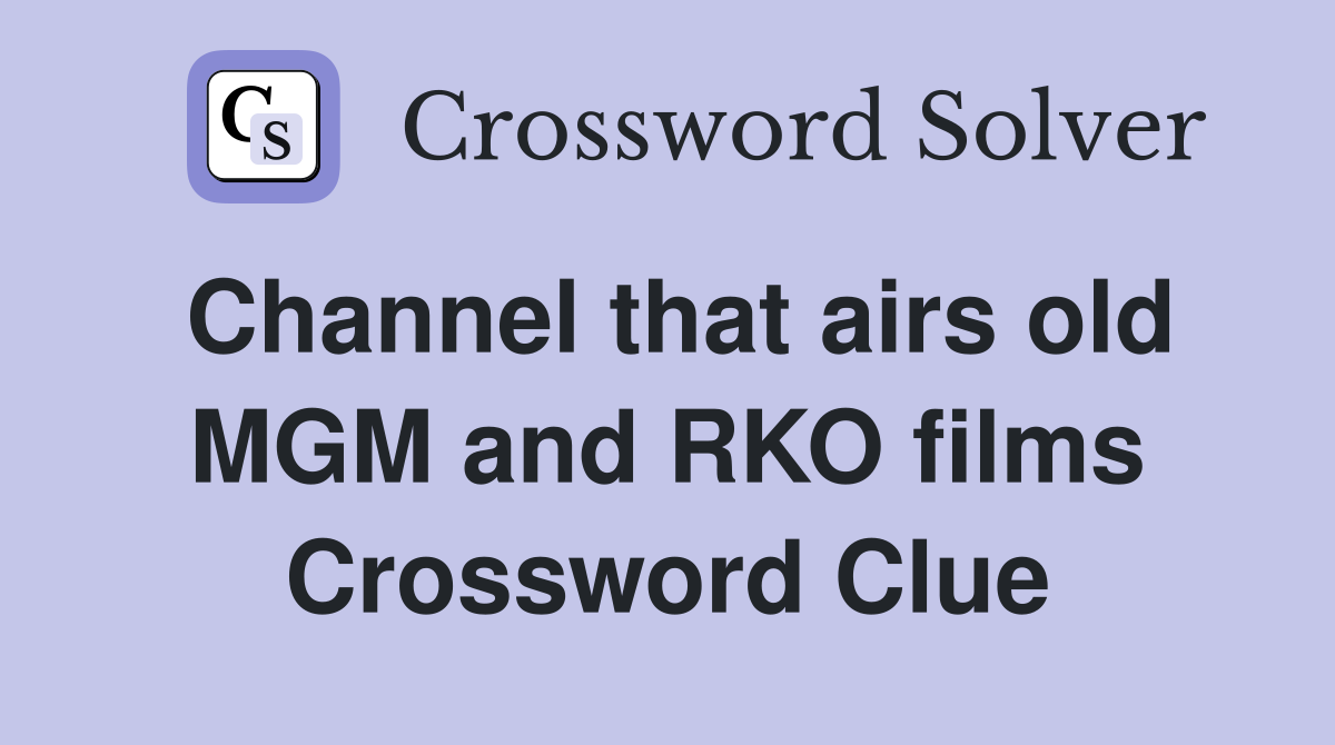 Channel that airs old MGM and RKO films Crossword Clue