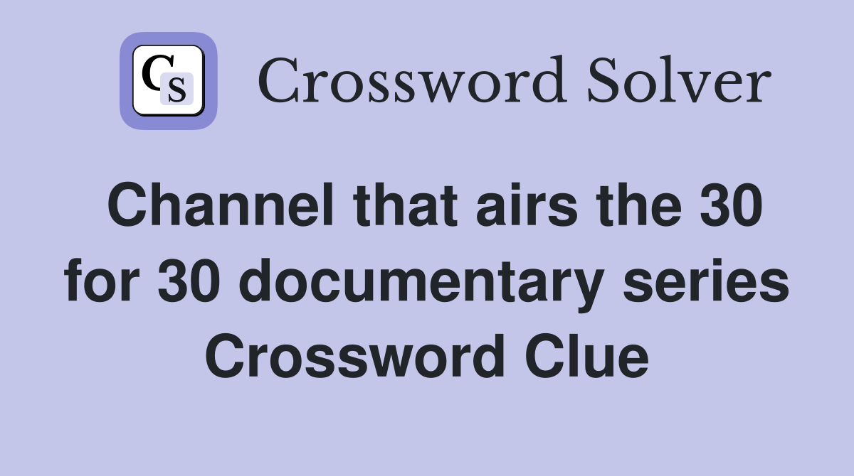 Channel that airs the 30 for 30 documentary series Crossword Clue