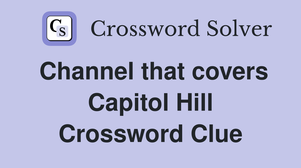 Channel that covers Capitol Hill Crossword Clue