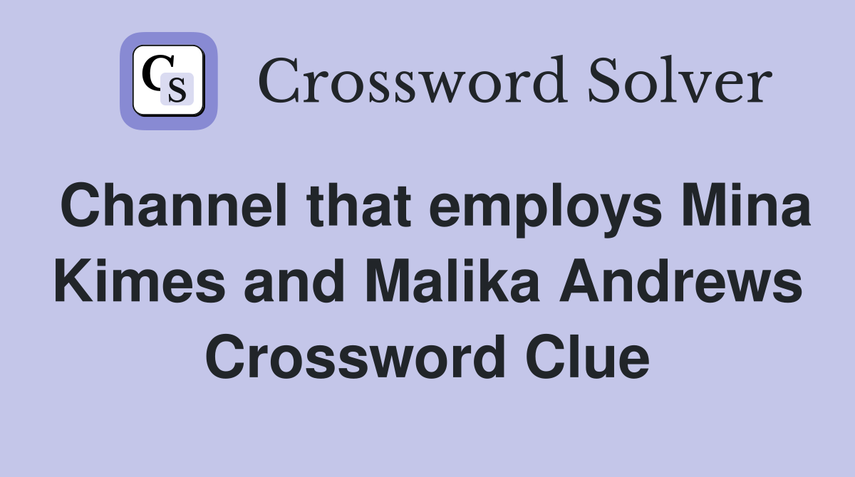 Channel that employs Mina Kimes and Malika Andrews Crossword Clue