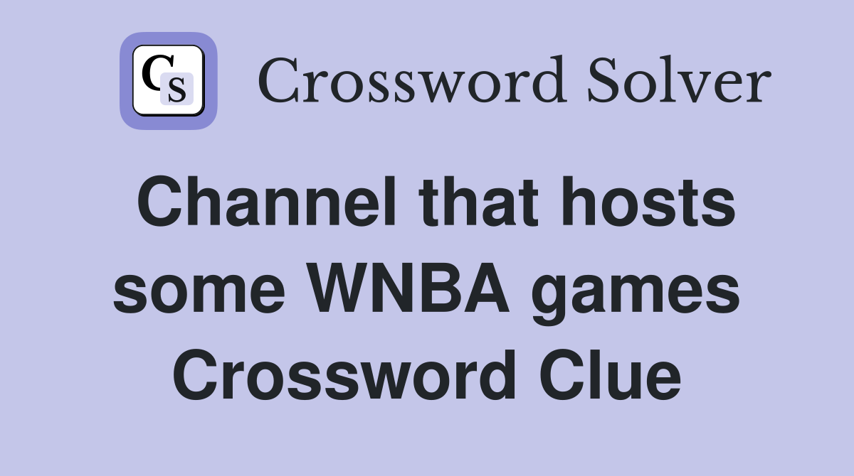 Channel that hosts some WNBA games Crossword Clue