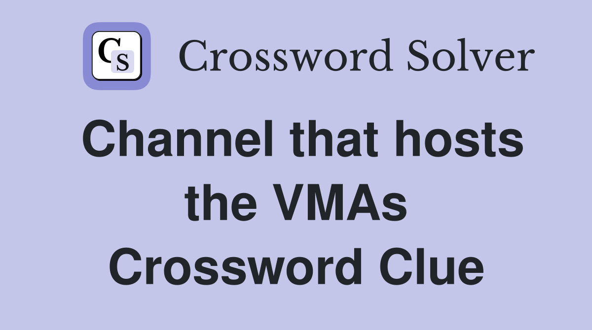 Channel that hosts the VMAs Crossword Clue