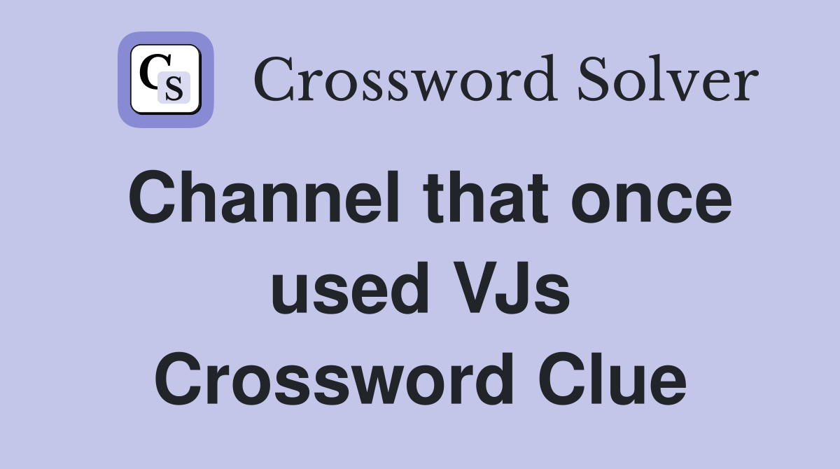 Channel that once used VJs Crossword Clue