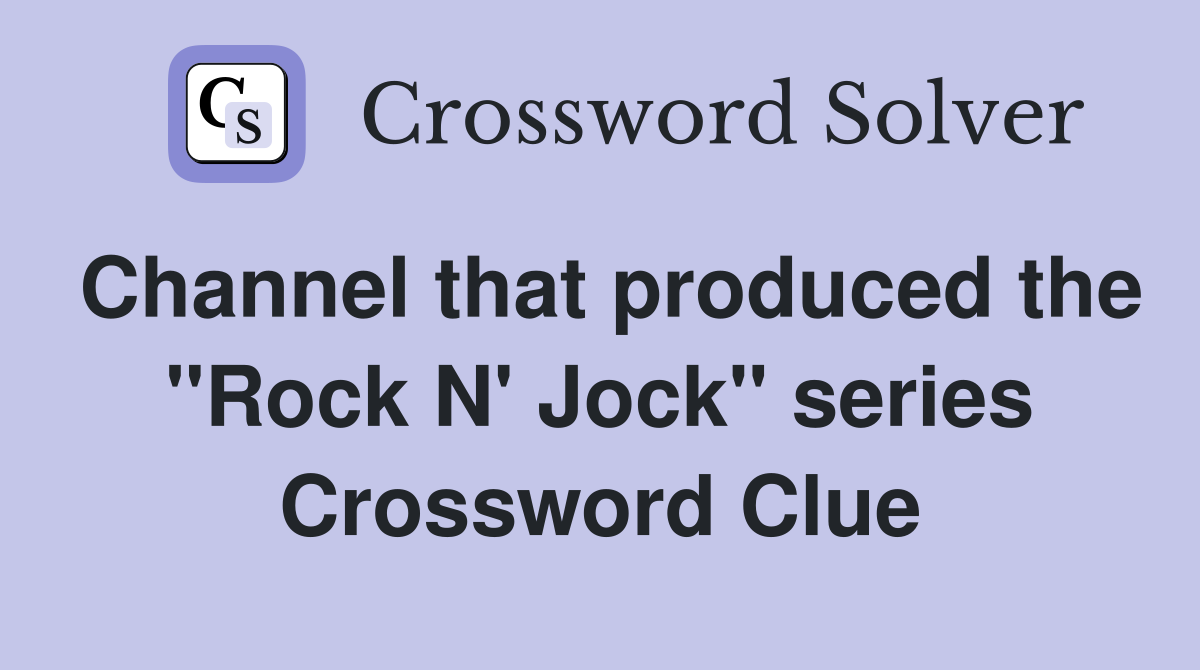 Channel that produced the "Rock N' Jock" series Crossword Clue