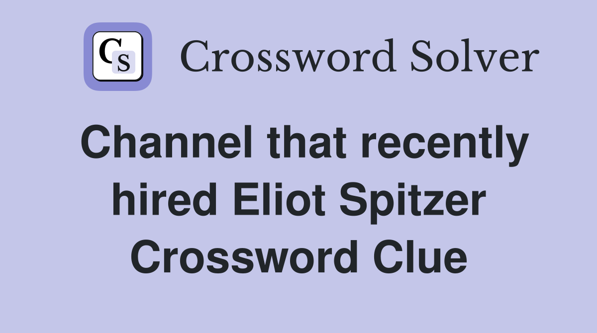 Channel that recently hired Eliot Spitzer Crossword Clue