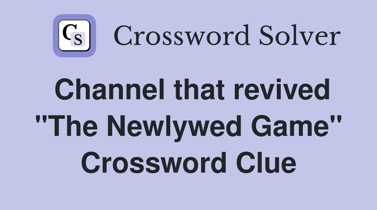 Channel that revived "The Newlywed Game" Crossword Clue