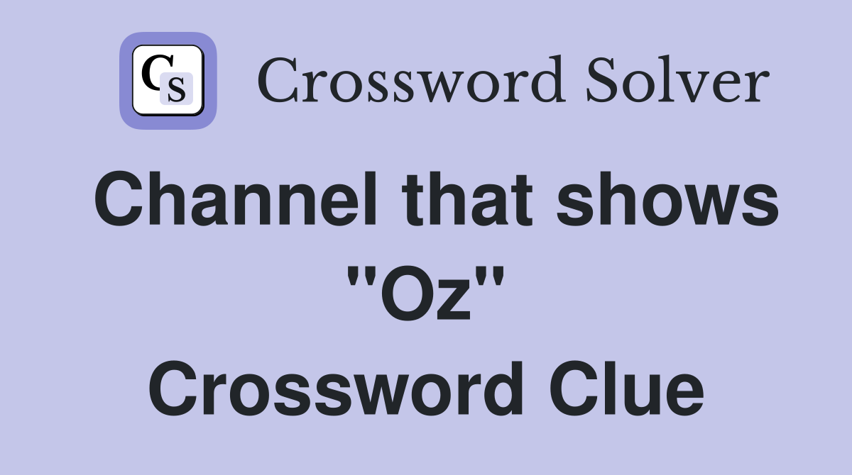 Channel that shows "Oz" Crossword Clue