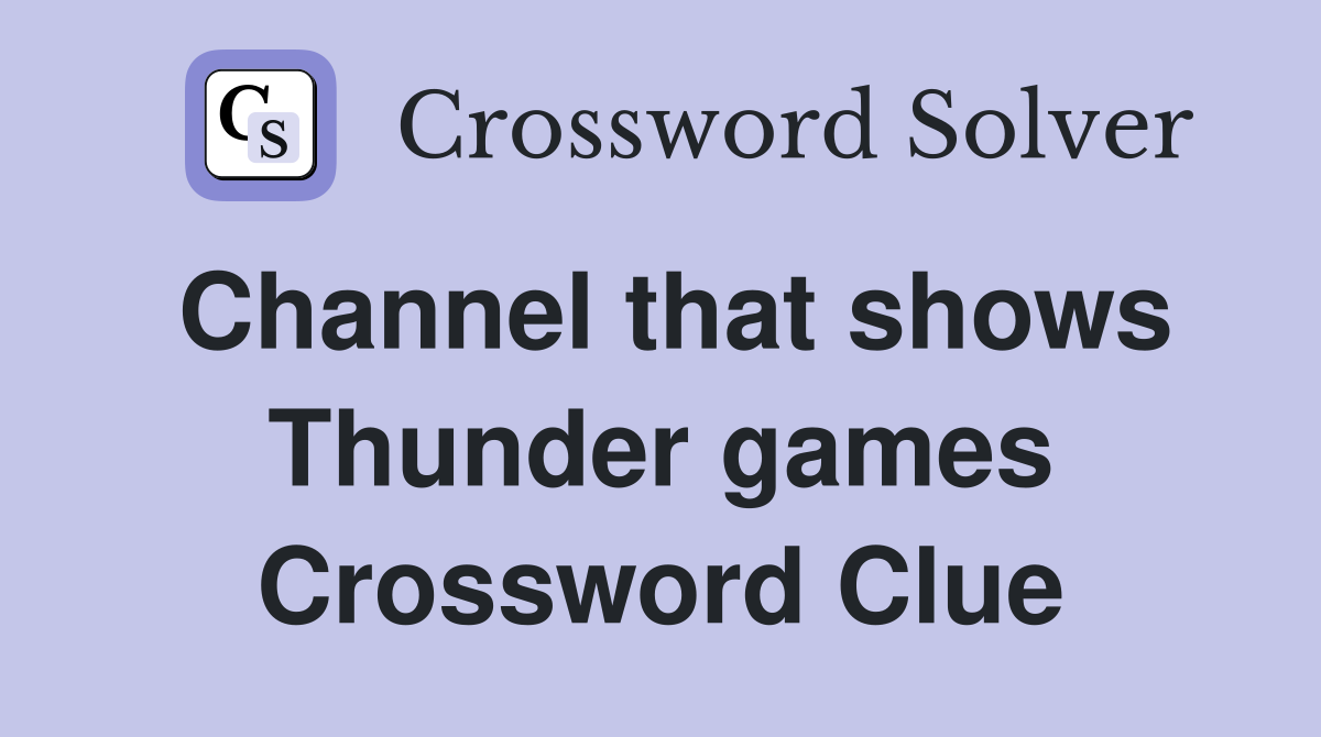 Channel that shows Thunder games Crossword Clue