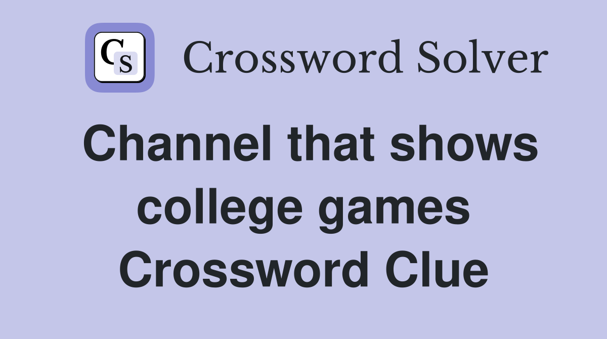 Channel that shows college games Crossword Clue