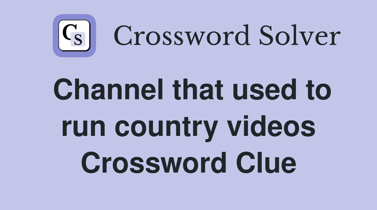 Channel that used to run country videos Crossword Clue