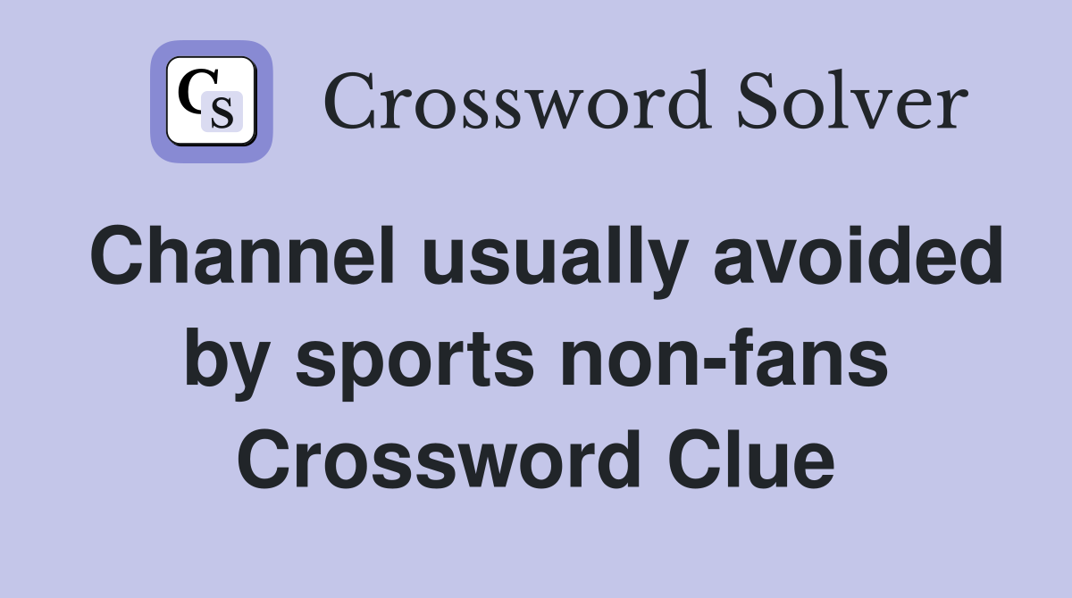 Channel usually avoided by sports non-fans Crossword Clue