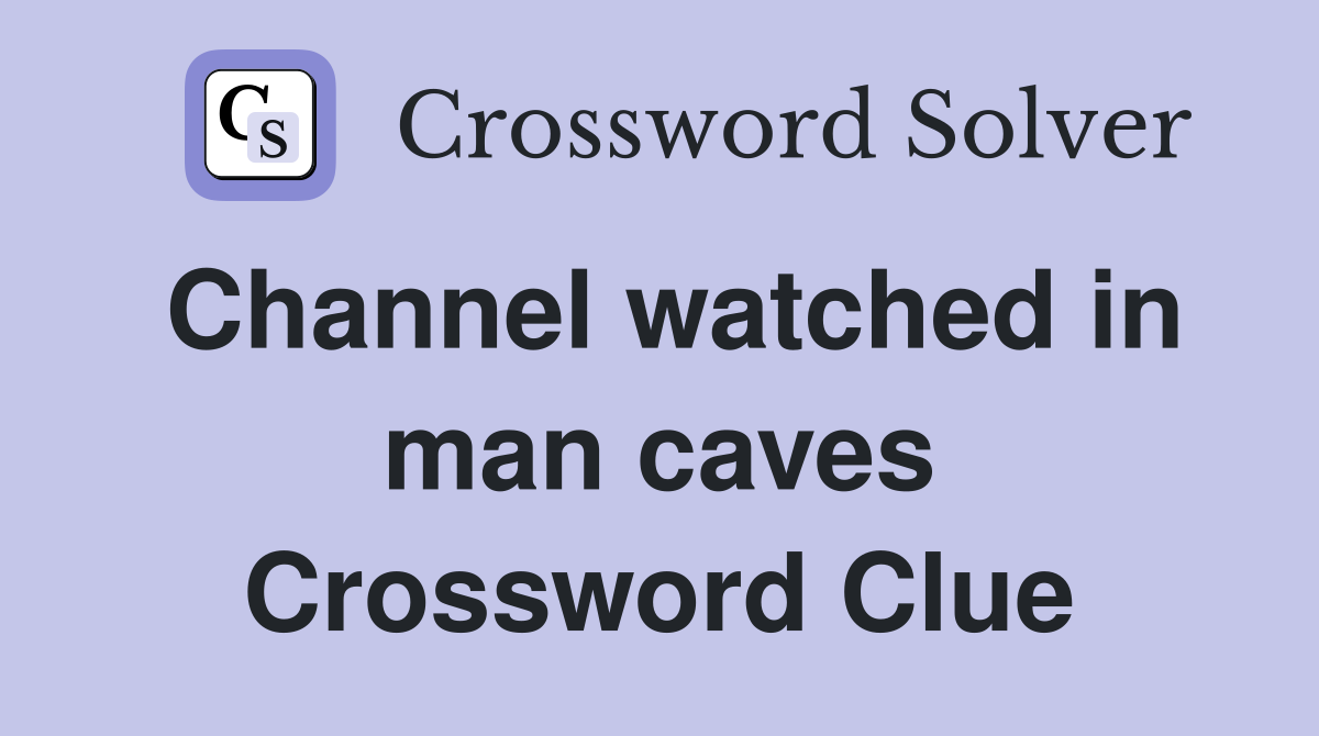 Channel watched in man caves Crossword Clue