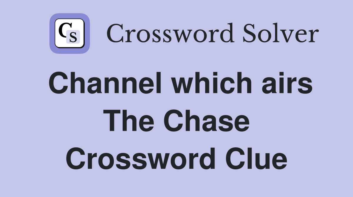 Channel which airs The Chase Crossword Clue
