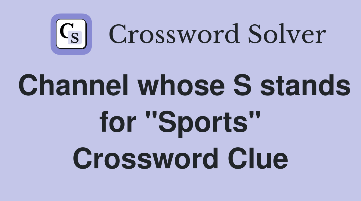 Channel whose S stands for "Sports" Crossword Clue