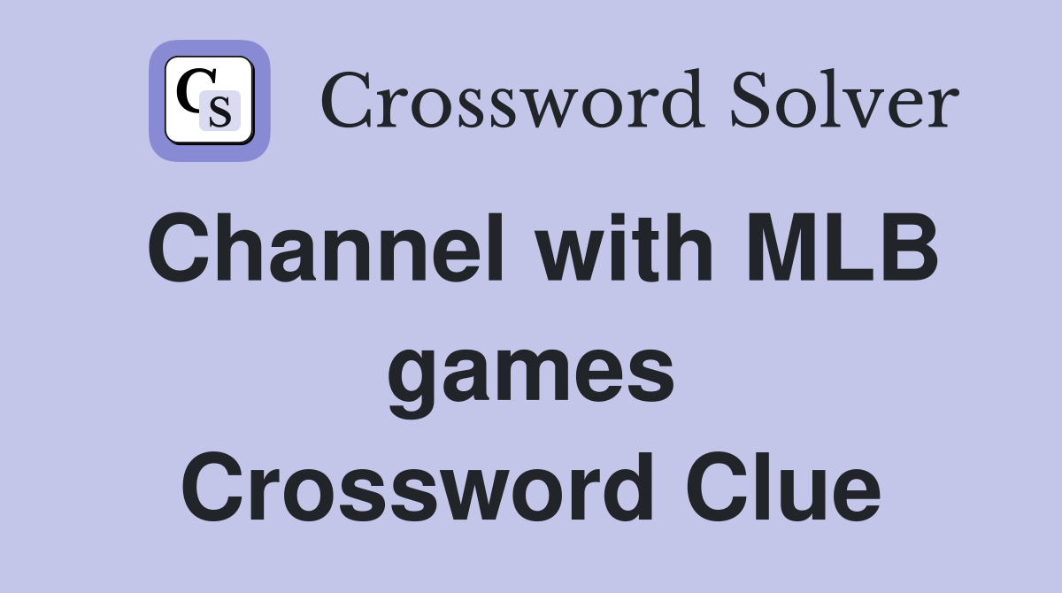 Channel with MLB games Crossword Clue