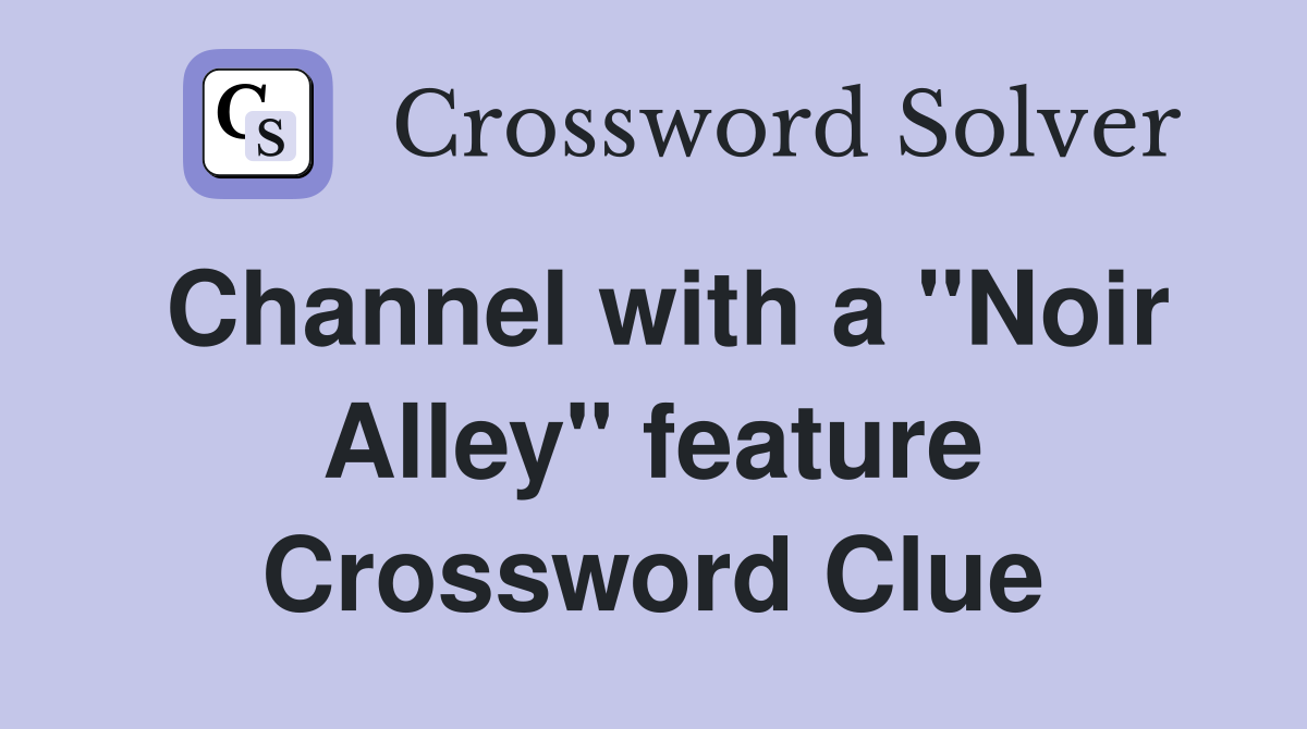Channel with a "Noir Alley" feature Crossword Clue