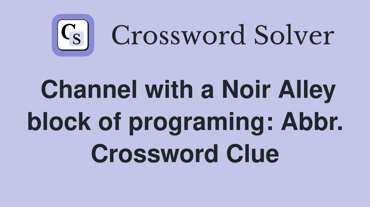 Channel with a Noir Alley block of programing: Abbr. Crossword Clue