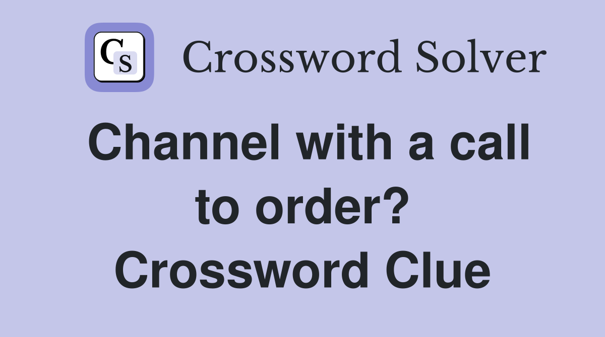Channel with a call to order? Crossword Clue