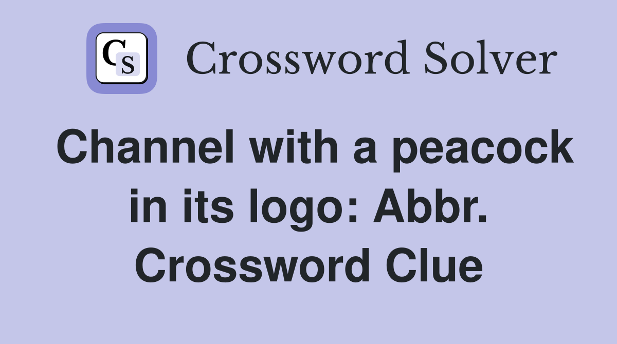 Channel with a peacock in its logo: Abbr. Crossword Clue