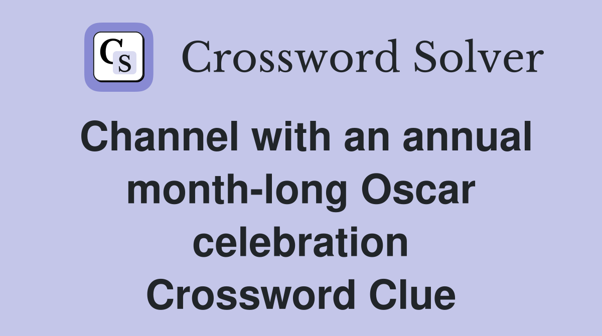 Channel with an annual month-long Oscar celebration Crossword Clue