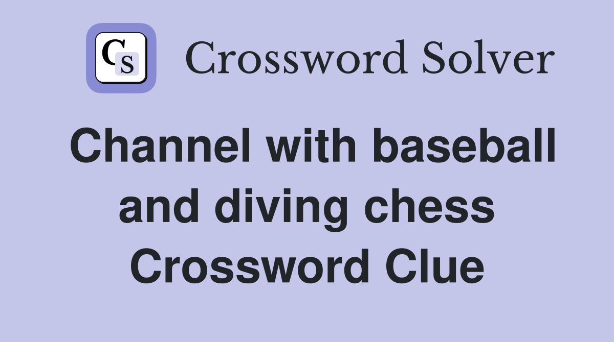 Channel with baseball and diving chess Crossword Clue