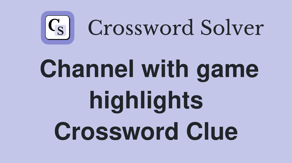 Channel with game highlights Crossword Clue