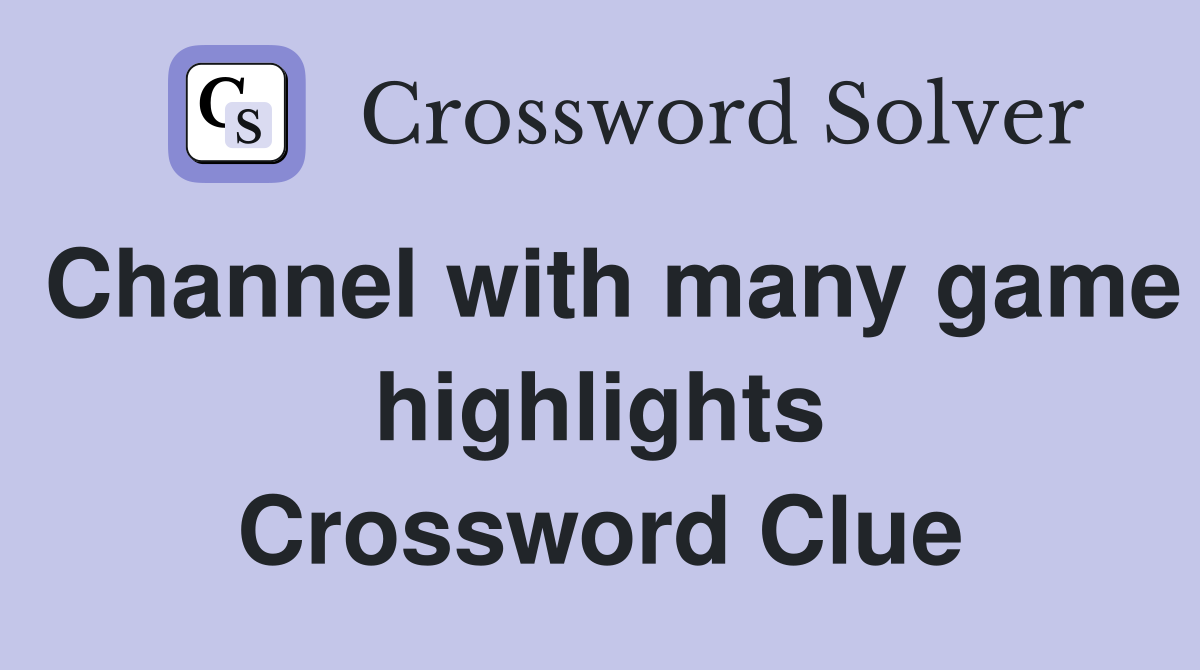 Channel with many game highlights Crossword Clue