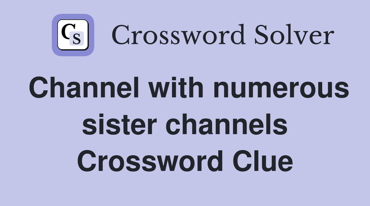 Channel with numerous sister channels Crossword Clue