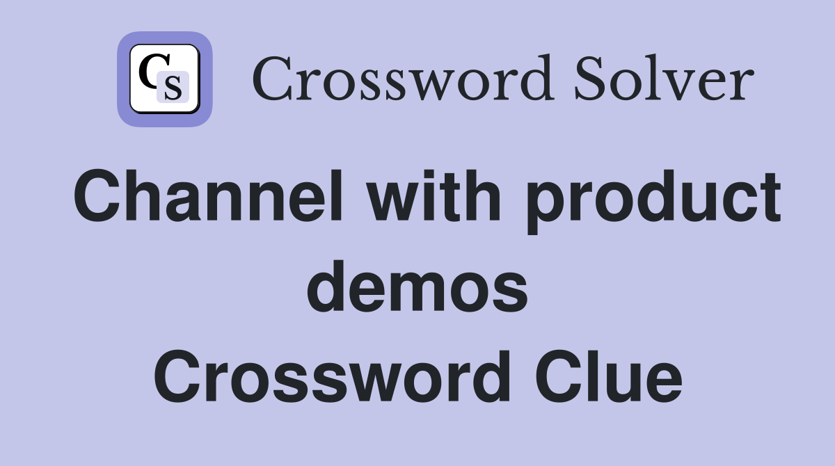 Channel with product demos Crossword Clue