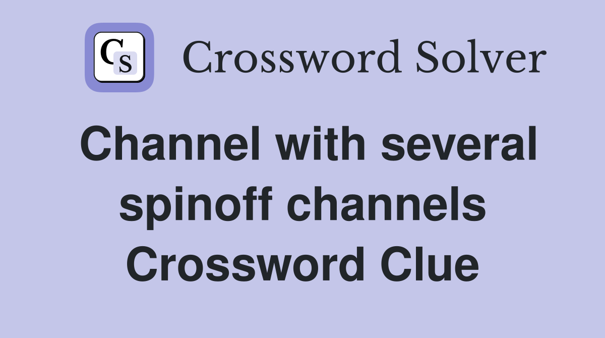 Channel with several spinoff channels Crossword Clue