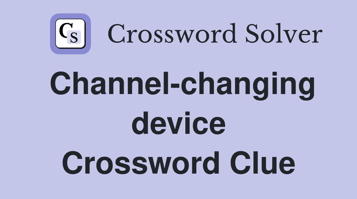 Channel-changing device Crossword Clue