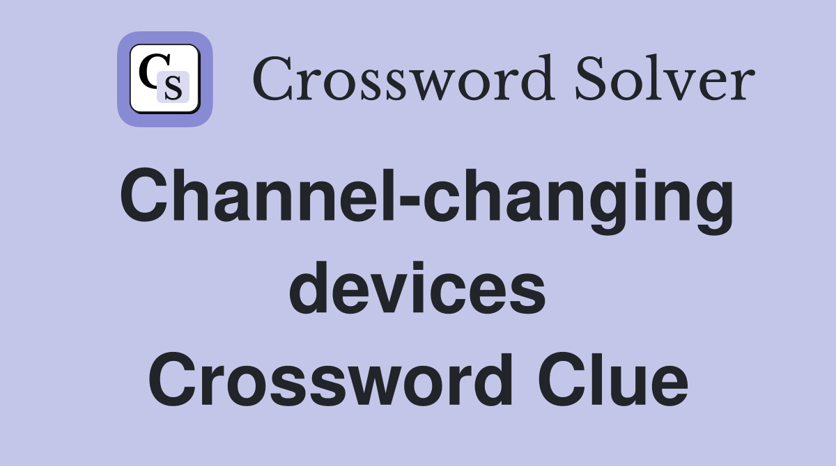 Channel-changing devices Crossword Clue