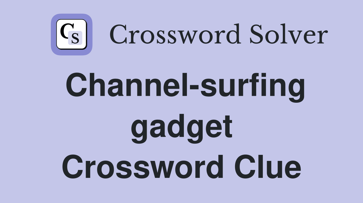 Channel-surfing gadget Crossword Clue