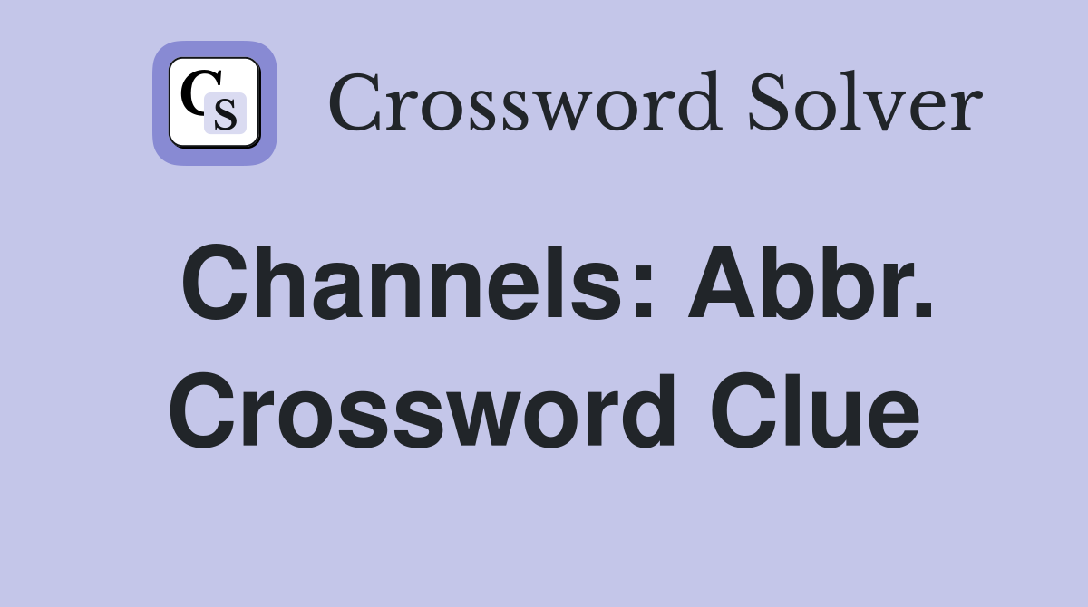 Channels: Abbr. Crossword Clue