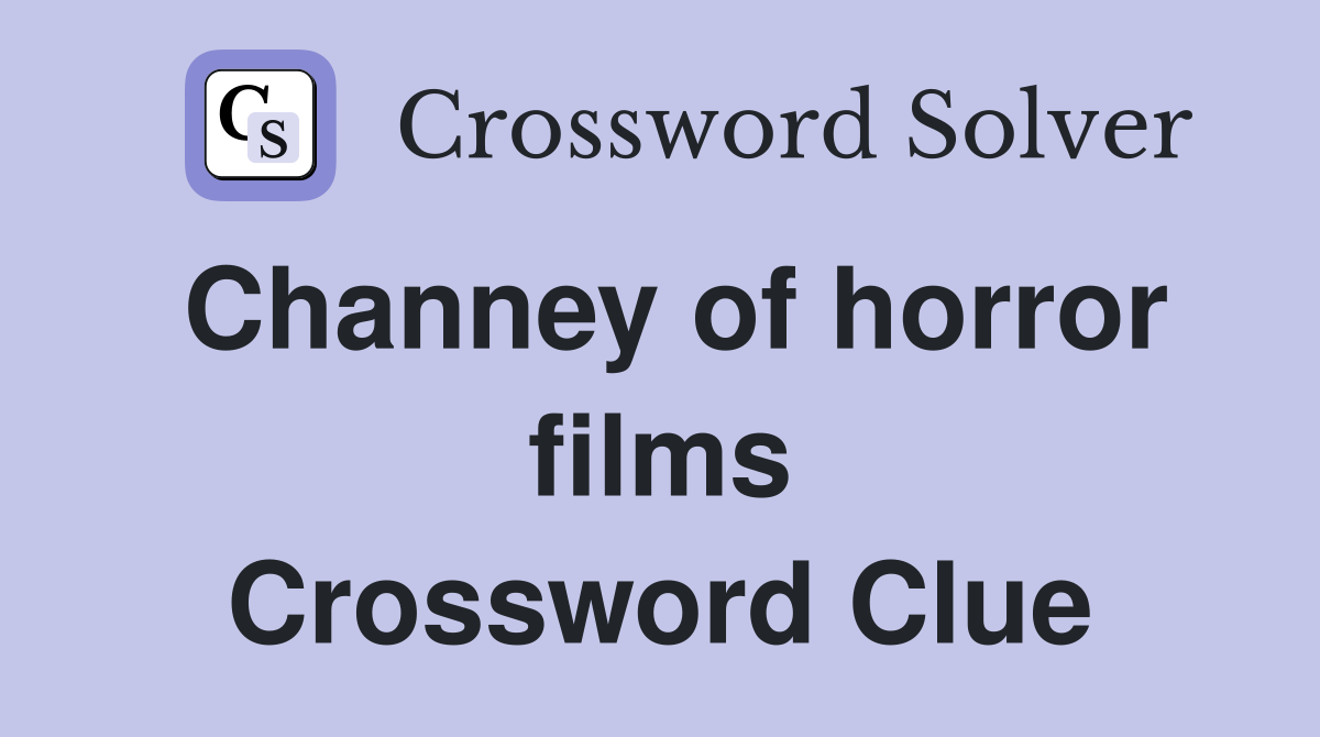 Channey of horror films Crossword Clue