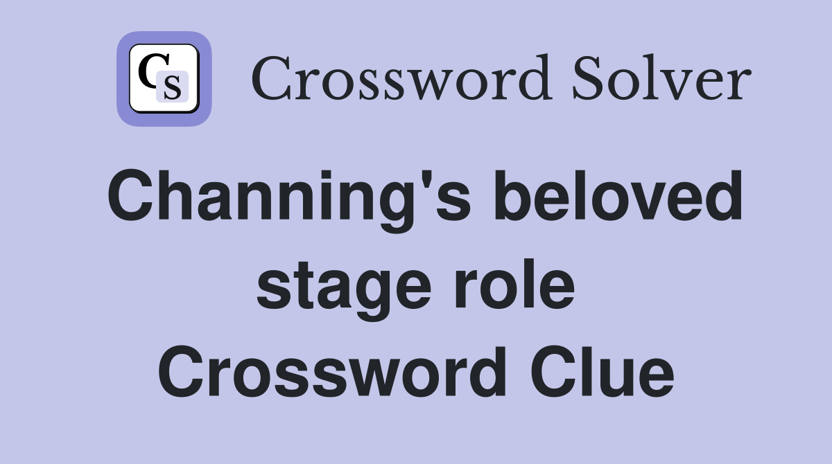 Channing's beloved stage role Crossword Clue