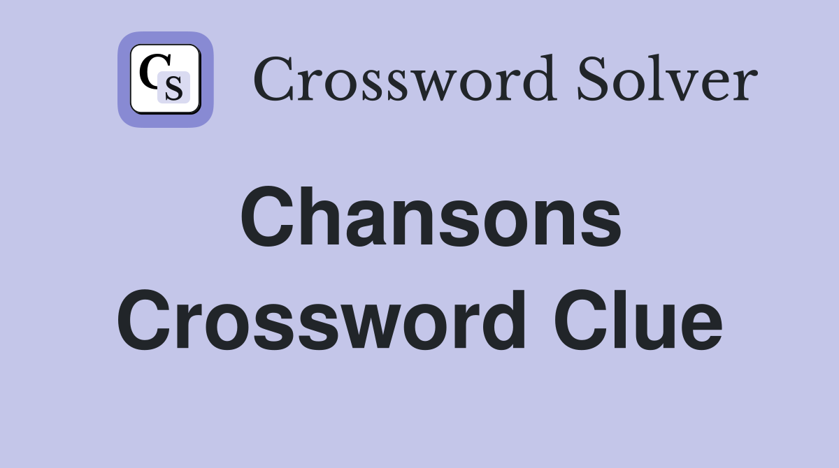 Chansons Crossword Clue