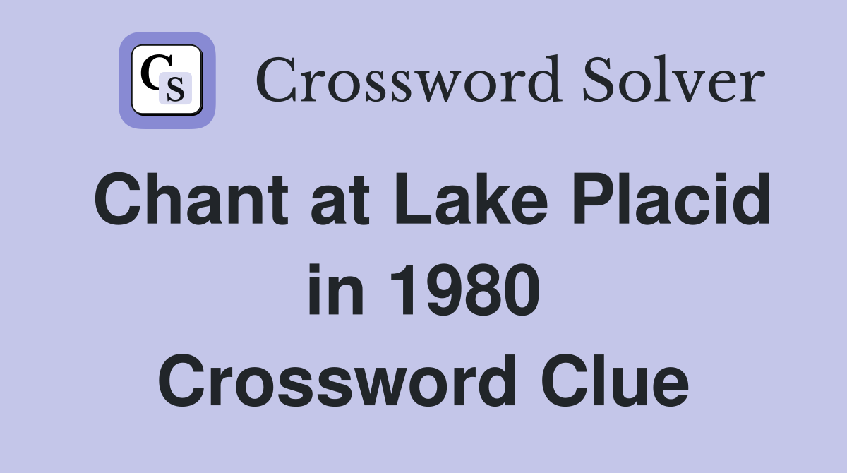 Chant at Lake Placid in 1980 Crossword Clue