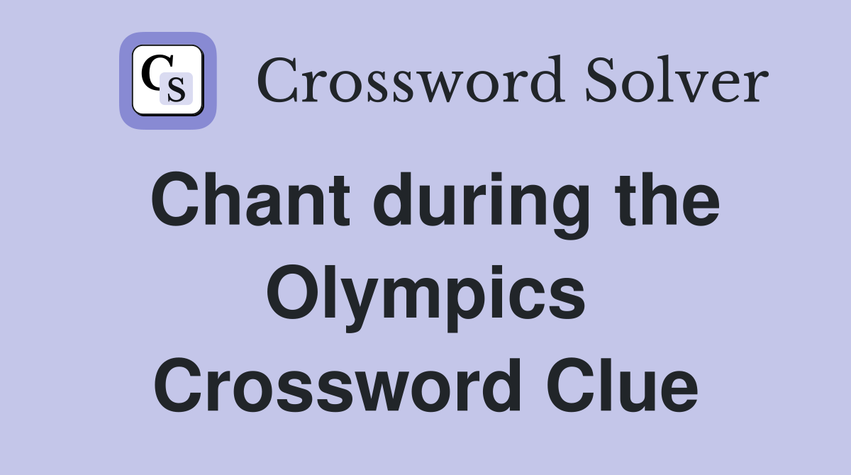 Chant during the Olympics Crossword Clue