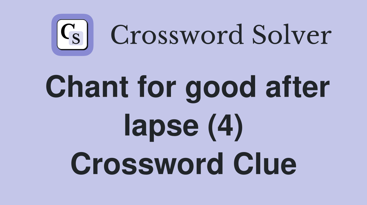 Chant for good after lapse (4) Crossword Clue