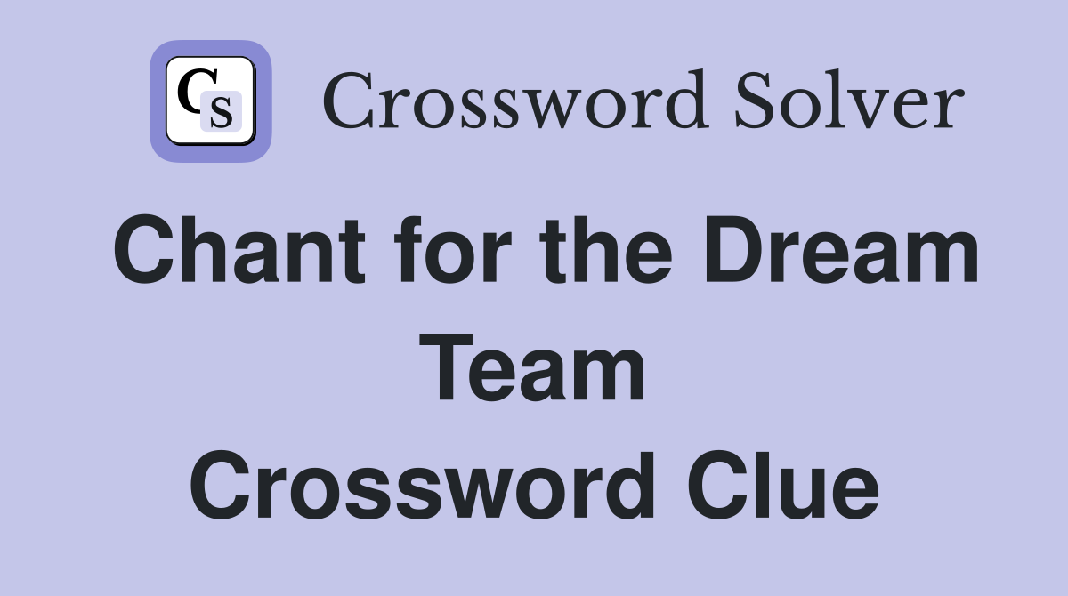 Chant for the Dream Team Crossword Clue