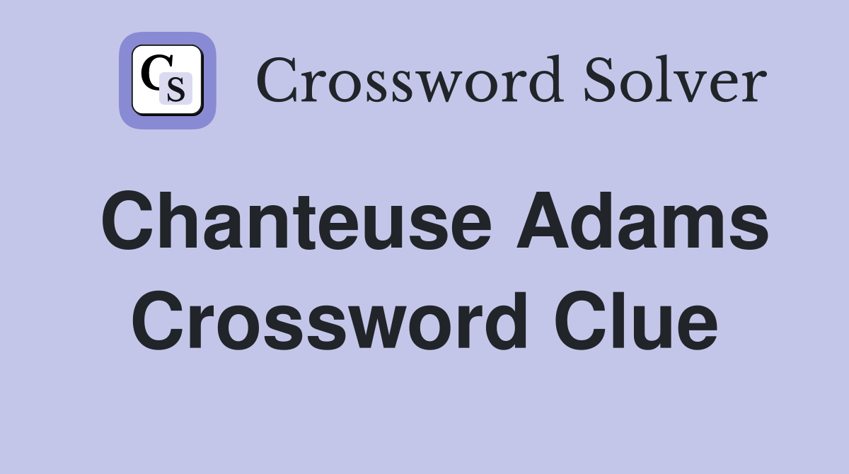 Chanteuse Adams Crossword Clue