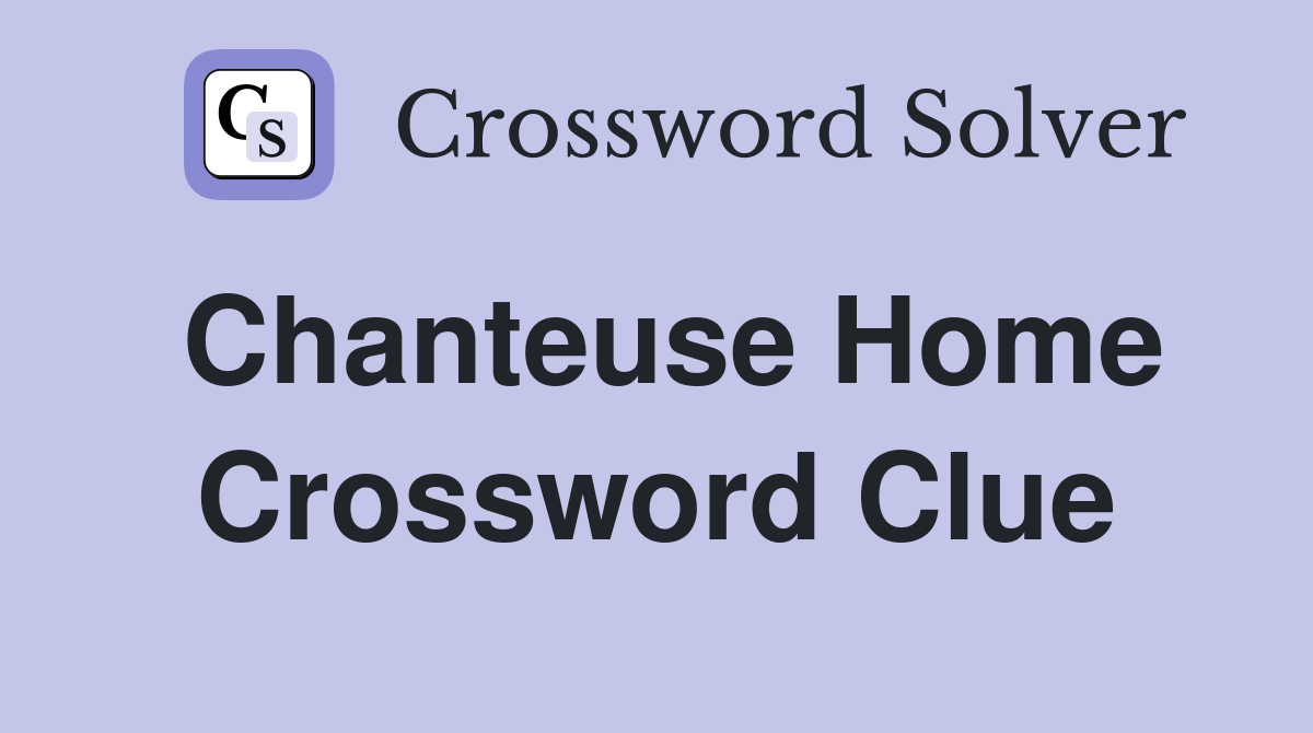 Chanteuse Home Crossword Clue