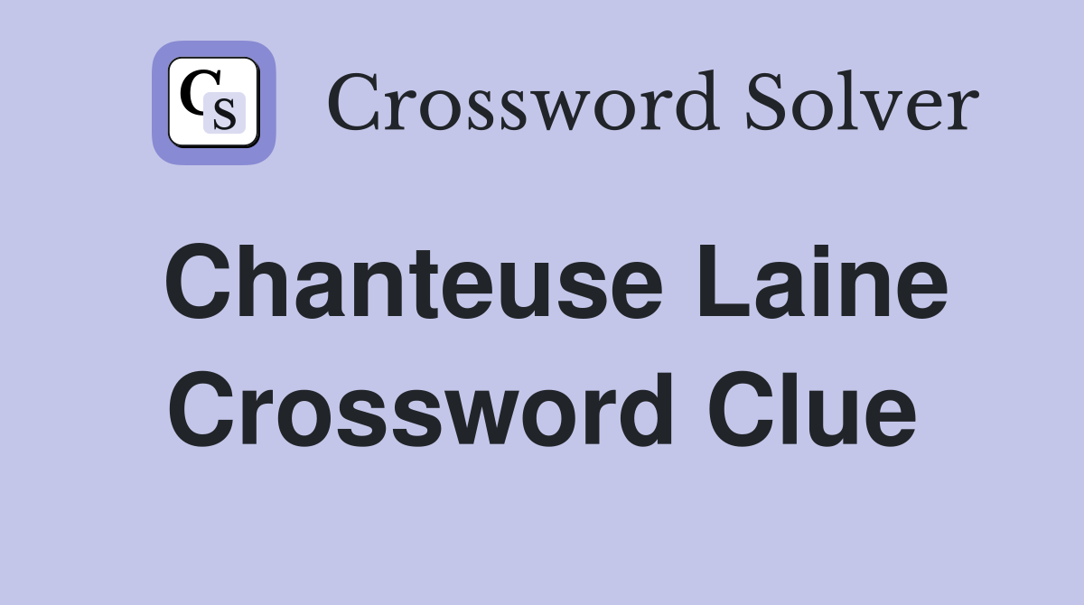 Chanteuse Laine Crossword Clue