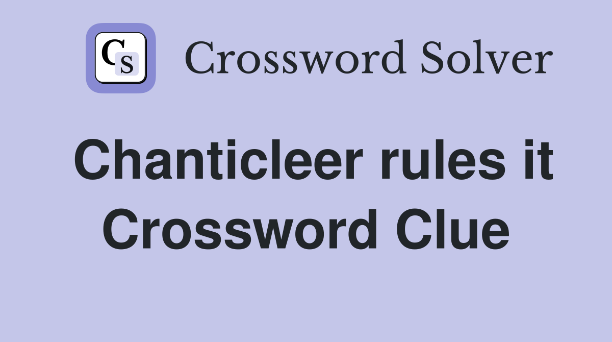 Chanticleer rules it Crossword Clue