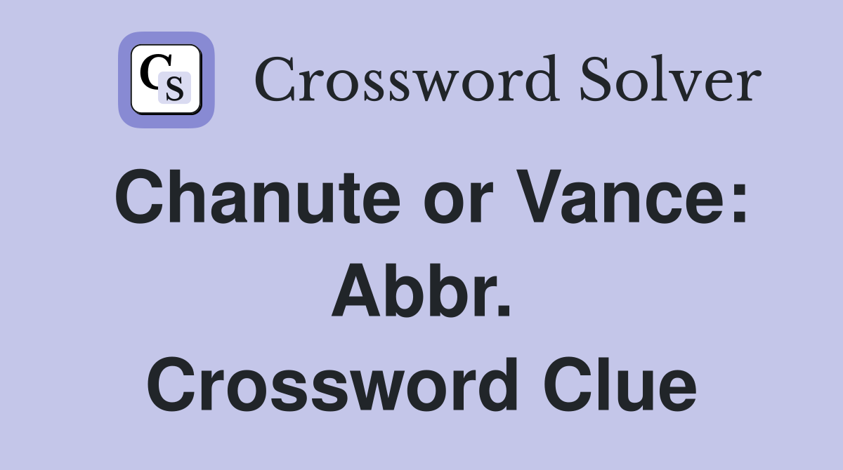 Chanute or Vance: Abbr. Crossword Clue