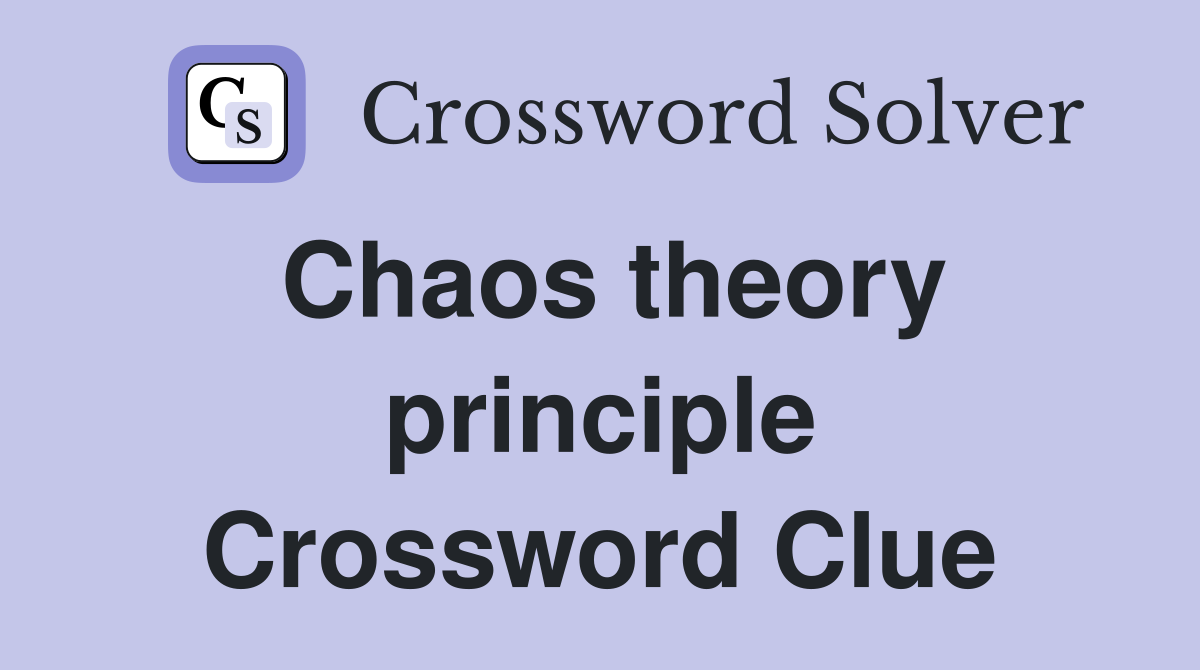 Chaos theory principle Crossword Clue